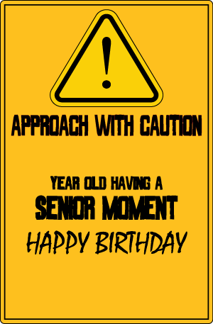 0061 Senior Moment Caution Sign